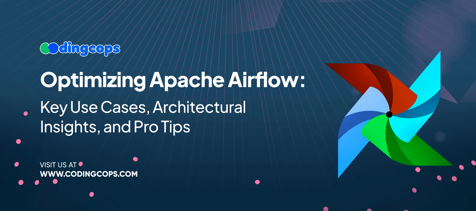 Optimizing Apache Airflow: Key Use Cases, Architectural Insights, and Pro Tips